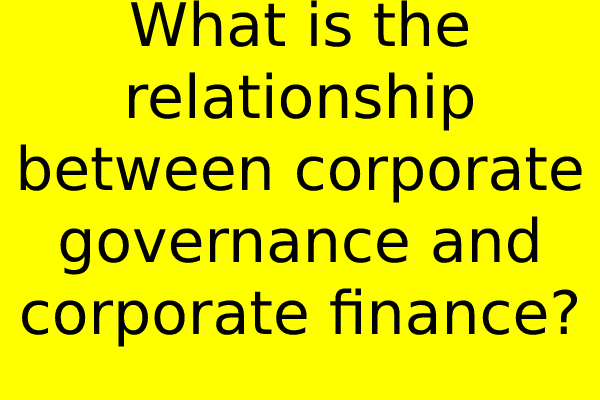 What is the relationship between corporate governance and corporate finance?