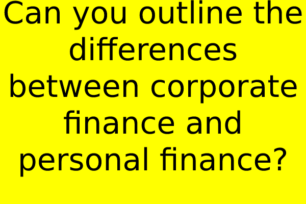 Can you outline the differences between corporate finance and personal finance?